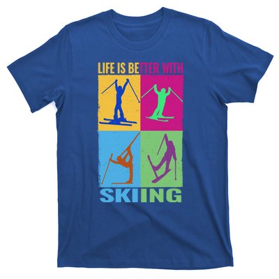 Life Is Better With Skiing Snow Ski And Funny Snow Skiing Gift T-Shirt