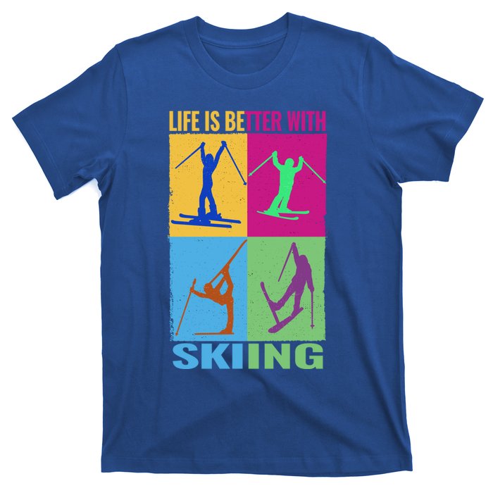 Life Is Better With Skiing Snow Ski And Funny Snow Skiing Gift T-Shirt