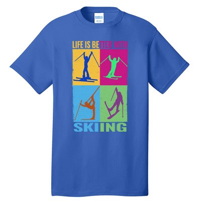 Life Is Better With Skiing Snow Ski And Funny Snow Skiing Gift Tall T-Shirt