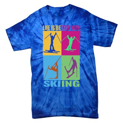 Life Is Better With Skiing Snow Ski And Funny Snow Skiing Gift Tie-Dye T-Shirt