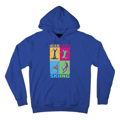 Life Is Better With Skiing Snow Ski And Funny Snow Skiing Gift Tall Hoodie