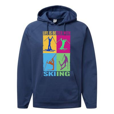 Life Is Better With Skiing Snow Ski And Funny Snow Skiing Gift Performance Fleece Hoodie