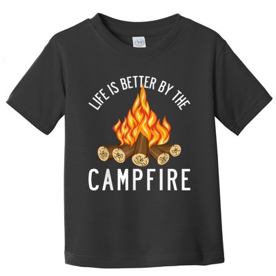 Life Is Better By The Campfire Funny Camping Outdoor Toddler T-Shirt