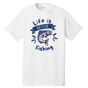 Life Is Better With Fishing Tall T-Shirt