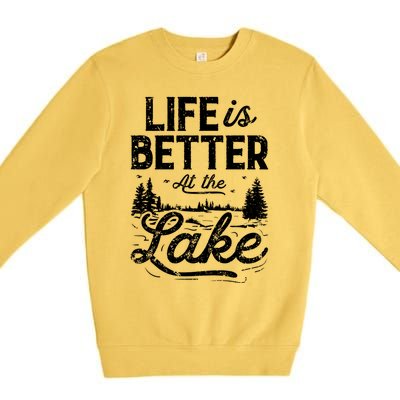 Life Is Better At Lake Gift Fishing Boating Sailing Funny Gift Premium Crewneck Sweatshirt