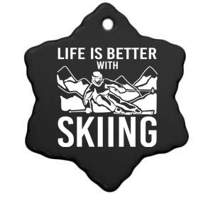 Life Is Better With Skiing Snow Skiers Snow Skiing Gift Ceramic Star Ornament