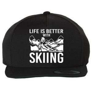 Life Is Better With Skiing Snow Skiers Snow Skiing Gift Wool Snapback Cap