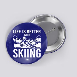 Life Is Better With Skiing Snow Skiers Snow Skiing Gift Button