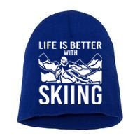 Life Is Better With Skiing Snow Skiers Snow Skiing Gift Short Acrylic Beanie