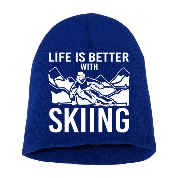 Life Is Better With Skiing Snow Skiers Snow Skiing Gift Short Acrylic Beanie