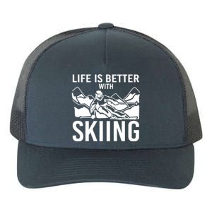 Life Is Better With Skiing Snow Skiers Snow Skiing Gift Yupoong Adult 5-Panel Trucker Hat