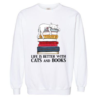 Life Is Better With Cats And Books Cat Book Garment-Dyed Sweatshirt