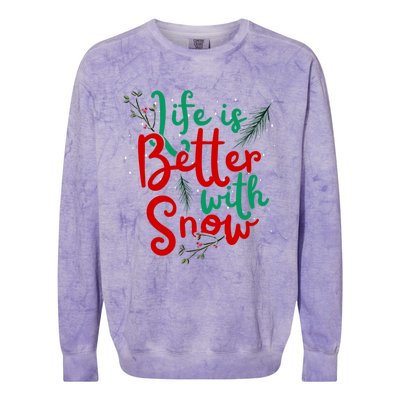 Life Is Better With Snow Fun Winter Lover Quote Gift Colorblast Crewneck Sweatshirt