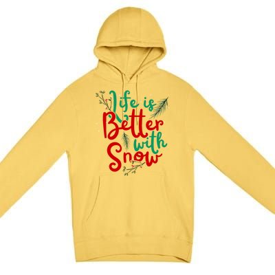 Life Is Better With Snow Fun Winter Lover Quote Gift Premium Pullover Hoodie