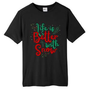 Life Is Better With Snow Fun Winter Lover Quote Gift Tall Fusion ChromaSoft Performance T-Shirt