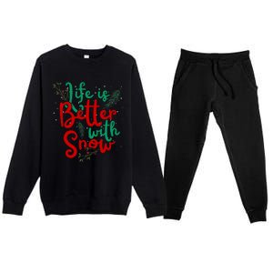 Life Is Better With Snow Fun Winter Lover Quote Gift Premium Crewneck Sweatsuit Set