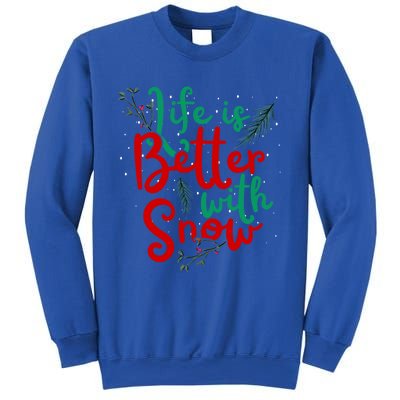 Life Is Better With Snow Fun Winter Lover Quote Gift Sweatshirt