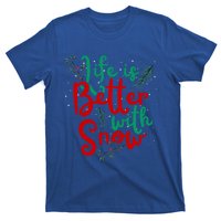 Life Is Better With Snow Fun Winter Lover Quote Gift T-Shirt