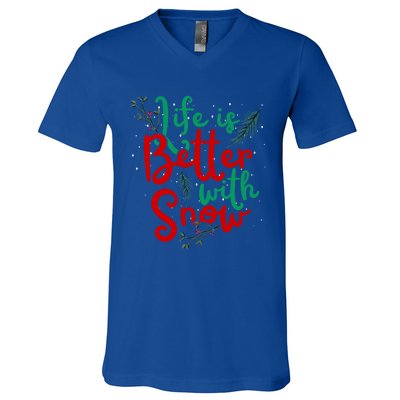 Life Is Better With Snow Fun Winter Lover Quote Gift V-Neck T-Shirt