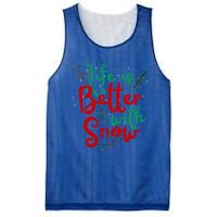 Life Is Better With Snow Fun Winter Lover Quote Gift Mesh Reversible Basketball Jersey Tank