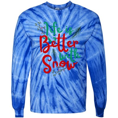 Life Is Better With Snow Fun Winter Lover Quote Gift Tie-Dye Long Sleeve Shirt