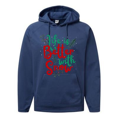 Life Is Better With Snow Fun Winter Lover Quote Gift Performance Fleece Hoodie