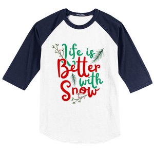 Life Is Better With Snow Fun Winter Lover Quote Gift Baseball Sleeve Shirt