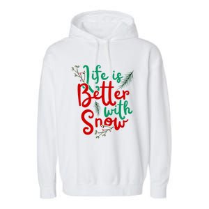 Life Is Better With Snow Fun Winter Lover Quote Gift Garment-Dyed Fleece Hoodie