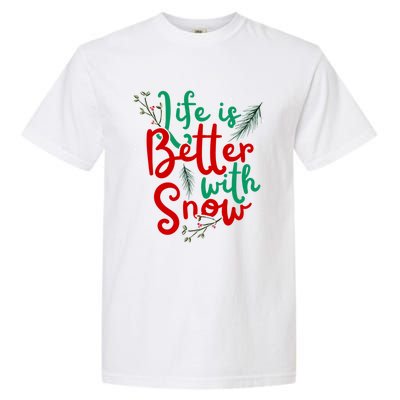 Life Is Better With Snow Fun Winter Lover Quote Gift Garment-Dyed Heavyweight T-Shirt