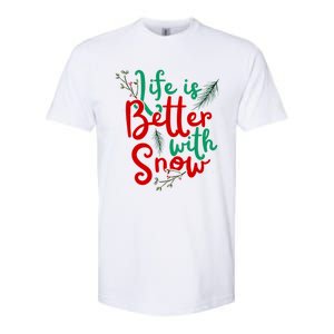 Life Is Better With Snow Fun Winter Lover Quote Gift Softstyle CVC T-Shirt