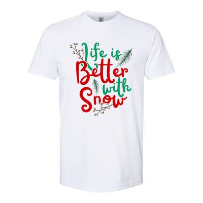 Life Is Better With Snow Fun Winter Lover Quote Gift Softstyle CVC T-Shirt