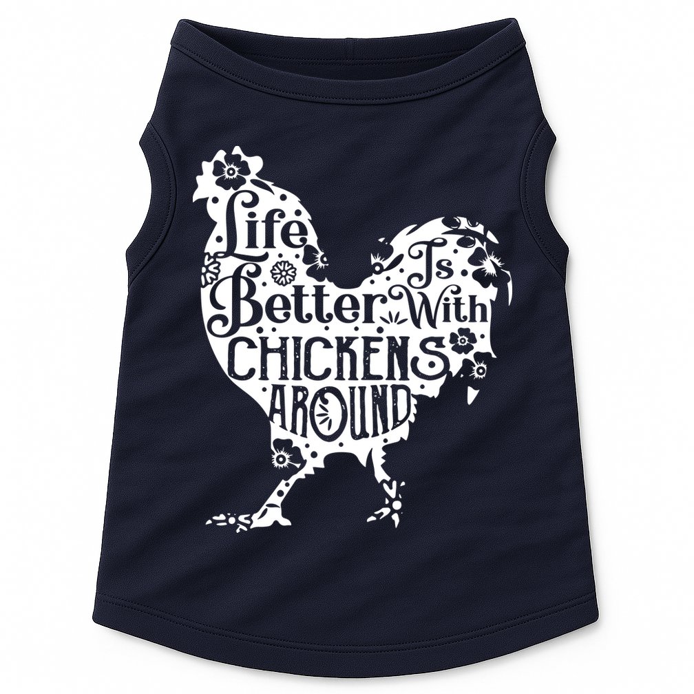 Life Is Better With Chickens Shirts Animal Pet Farmer Doggie Tank