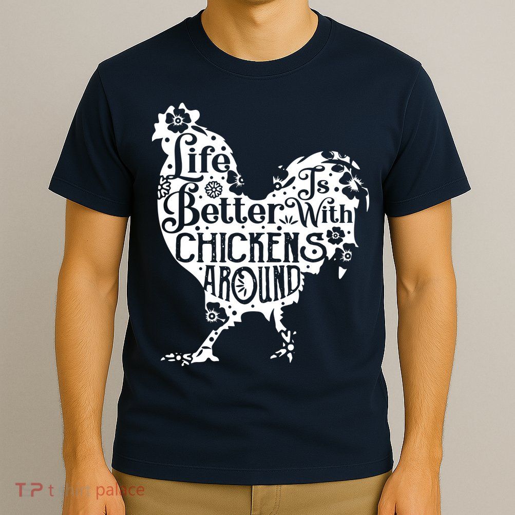 Life Is Better With Chickens Shirts Animal Pet Farmer T-Shirt