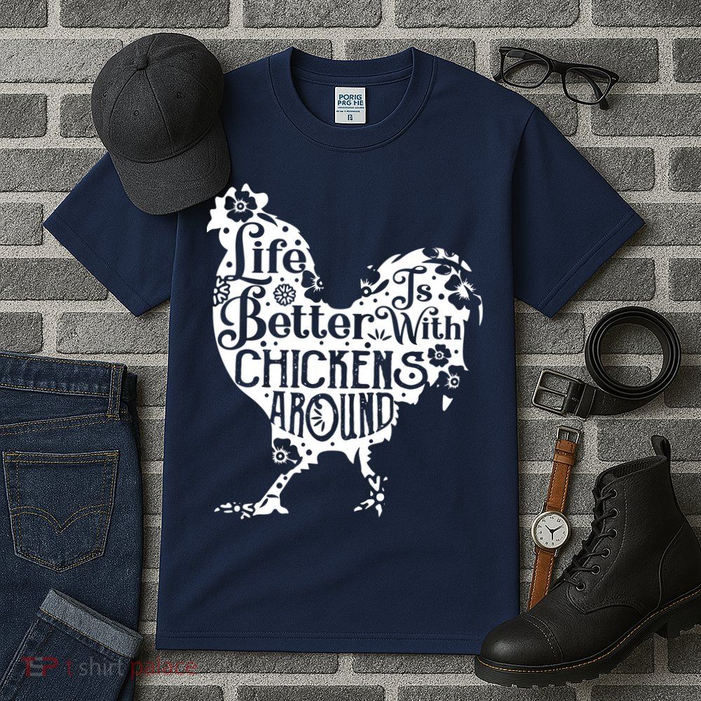 Life Is Better With Chickens Shirts Animal Pet Farmer Tall T-Shirt