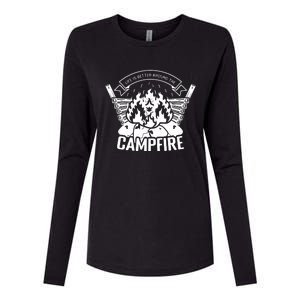 Life Is Better Around The Campfire Camping Lovers Womens Cotton Relaxed Long Sleeve T-Shirt