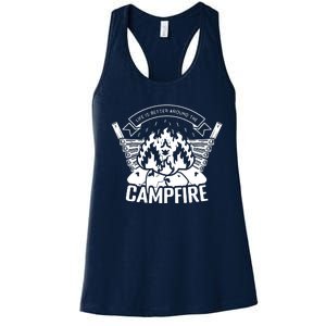 Life Is Better Around The Campfire Camping Lovers Women's Racerback Tank