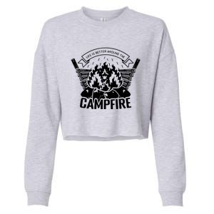 Life Is Better Around The Campfire Camping Lovers Cropped Pullover Crew