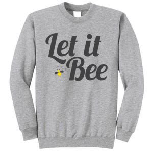 Let It Bee Funny Beehive Cute Beekeeping Gift Tall Sweatshirt