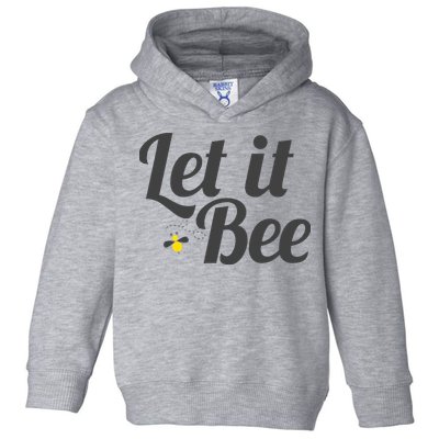 Let It Bee Funny Beehive Cute Beekeeping Gift Toddler Hoodie