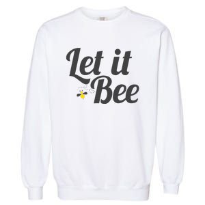 Let It Bee Funny Beehive Cute Beekeeping Gift Garment-Dyed Sweatshirt