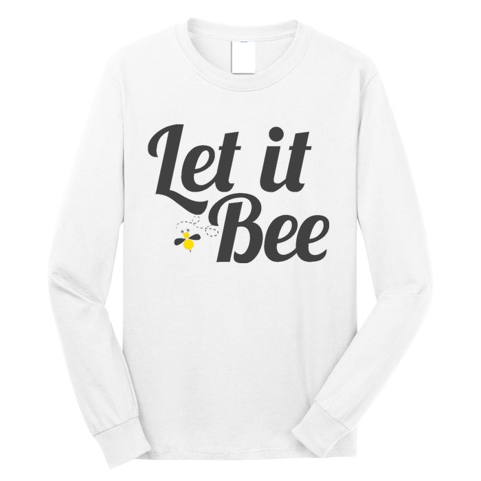 Let It Bee Funny Beehive Cute Beekeeping Gift Long Sleeve Shirt