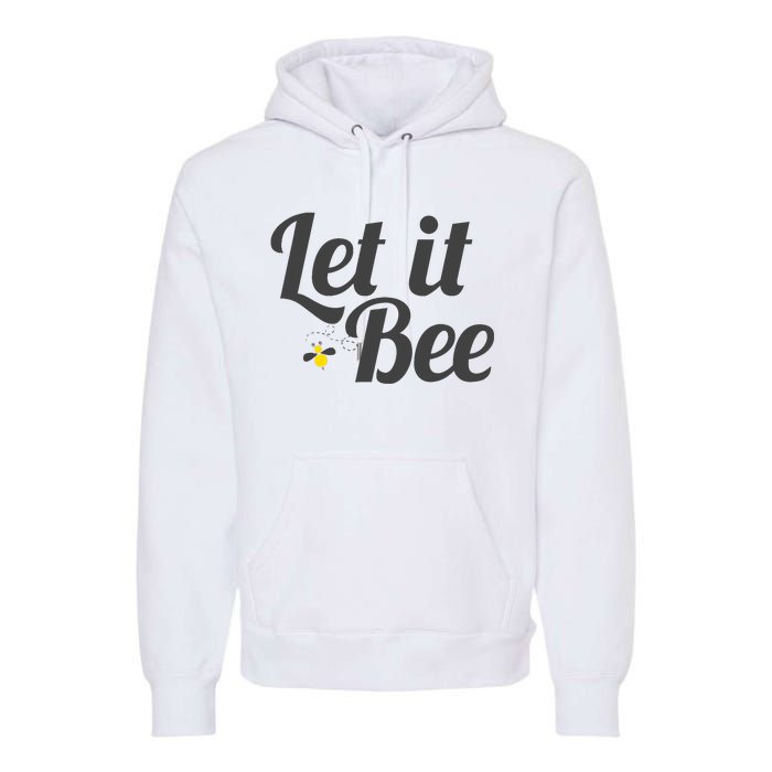 Let It Bee Funny Beehive Cute Beekeeping Gift Premium Hoodie