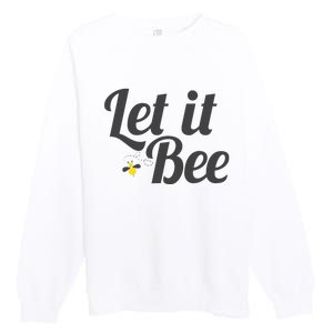 Let It Bee Funny Beehive Cute Beekeeping Gift Premium Crewneck Sweatshirt