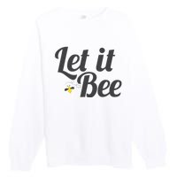 Let It Bee Funny Beehive Cute Beekeeping Gift Premium Crewneck Sweatshirt