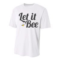 Let It Bee Funny Beehive Cute Beekeeping Gift Performance Sprint T-Shirt