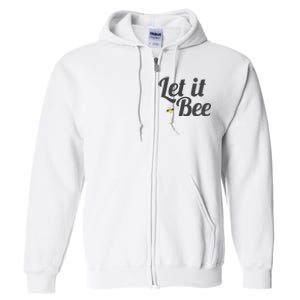 Let It Bee Funny Beehive Cute Beekeeping Gift Full Zip Hoodie