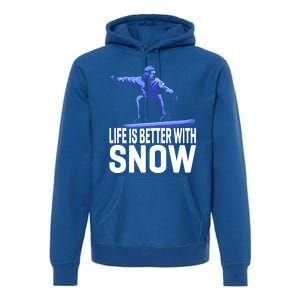 Life Is Better With Snow Snowboarding Gift Premium Hoodie