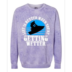 Life Is Better When You're Getting Wetter Waverunner Colorblast Crewneck Sweatshirt