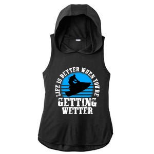 Life Is Better When You're Getting Wetter Waverunner Ladies PosiCharge Tri-Blend Wicking Draft Hoodie Tank