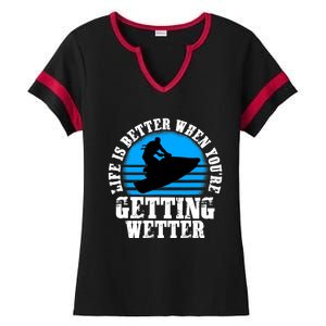 Life Is Better When You're Getting Wetter Waverunner Ladies Halftime Notch Neck Tee